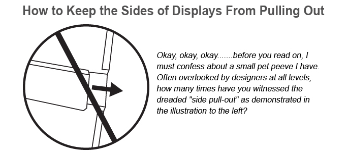 Keep The Sides of Display From Pulling Out